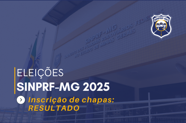 ELEIÇÕES SINPRF-MG 2025: Inscrições de chapa - resultado
